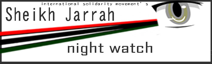 Live updates from Sheikh Jarrah – Visit ISM’s Night Watch blog