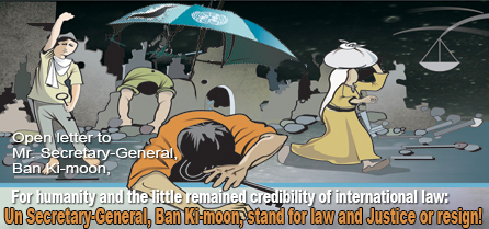 Un Secretary-General, Ban Ki-moon, stand for law and justice or resign!