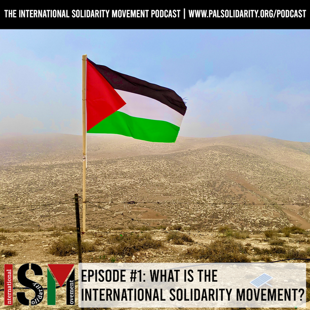 The International Solidarity Movement podcast episode one: An introduction to ISM