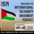 Announcing the International Solidarity Movement podcast